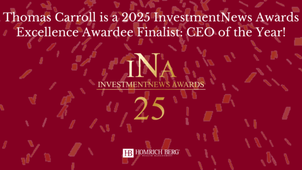 A maroon graphic with gold confetti that reads: Thomas Carroll is a 2025 InvestmentNews Awards Excellence Awardee Finalist: CEO of the Year! and features the InvestmentNews Awards and Homrich Berg logos.