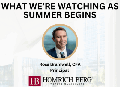 A business seminar graphic titled WHAT WERE WATCHING AS SUMMER BEGINS features a headshot of Ross Bramwell, CFA, Principal, above the Homrich Berg Wealth Management logo.